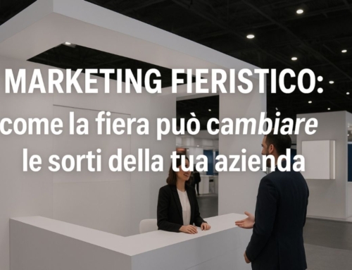 Marketing fieristico: come la fiera può cambiare le sorti della tua azienda